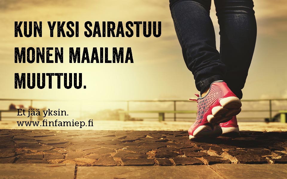 Kun yksi sairastuu monen maailma muuttuu. Kun yksi toipuu, monen maailma helpottuu.